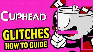 Cuphead - Cuphead GLITCHES Guide (Max Damage Glitch, Flower Glitch, Clown Glitch, Devil Glitch)