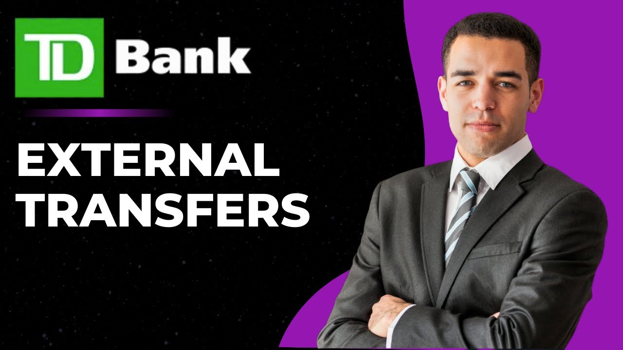 How to Enroll & Complete External Transfer on TD Bank