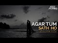 Agar Tum Saath Ho Mashup | Aftermorning Chill Out | Arijit Singh