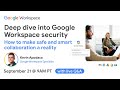 Deep dive into Google Workspace security: How to make safe and smart collaboration a reality
