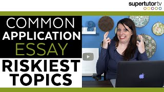 Riskiest College Admissions Essay Topics