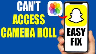 How To Fix Can't Access Camera Roll On Snapchat - 2024