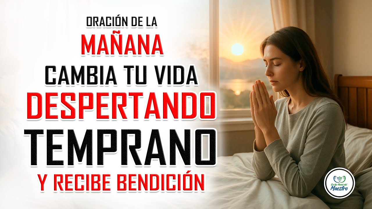 Oración de la Mañana que cambia tu vida si te despiertas temprano - YouTube