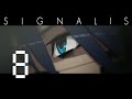 ПОБЕГИ ТУДА, ПРИНЕСИ ТО... ↬ SIGNALIS #8