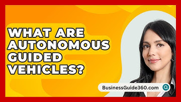 What Are Autonomous Guided Vehicles? - BusinessGuide360.com