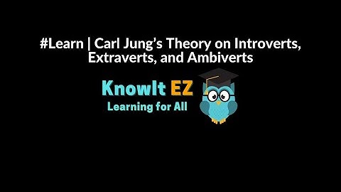 #Learn | Carl Jung’s Theory on Introverts, Extraverts, and Ambiverts