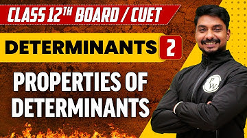 Determinants 02 | Properties of Determinants | Class 12th/CUET