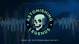 Episode 140  The Patterson Gimlin Film Part 2