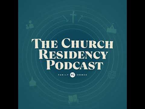 Ep. 8 - How Family Church Built and Scaled Its Residency Program