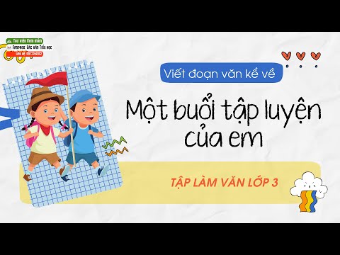 Video [Lớp 3] - Kể về một buổi tập luyện của em - youtube