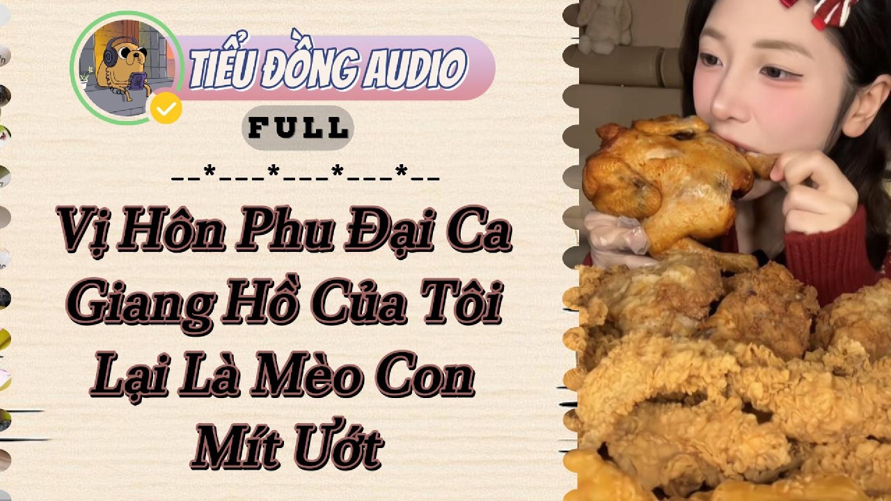 [AUDIO FULL] Vị Hôn Phu Đại Ca Giang Hồ Của Tôi Lại Là Mèo Con Mít Ướt| Tiểu Đồng audio #truyenaudio