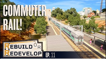 Building a Commuter Rail Network - Rebuild or Redevelop, Cities Skylines
