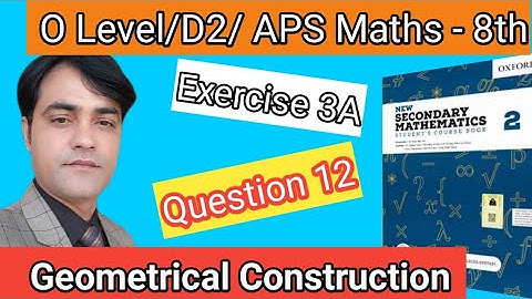 Exercise 3A Question NO 12 I APS Maths 8thI New Secondary Mathematics Book2 Geometrical Construction