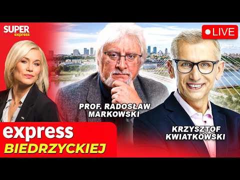 🔴 EXPRESS BIEDRZYCKIEJ | KRZYSZTOF KWIATKOWSKI, PROF. RADOSŁAW MARKOWSKI [NA ŻYWO]