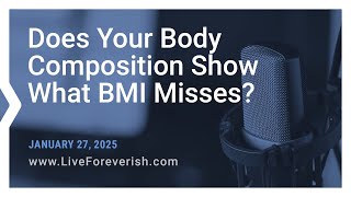 Does Your Body Composition Show What BMI Misses - Life Extension