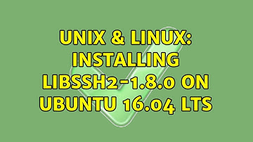 Unix & Linux: Installing libssh2-1.8.0 on Ubuntu 16.04 LTS