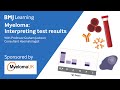 Myelomainterpreting test results  bmj learning