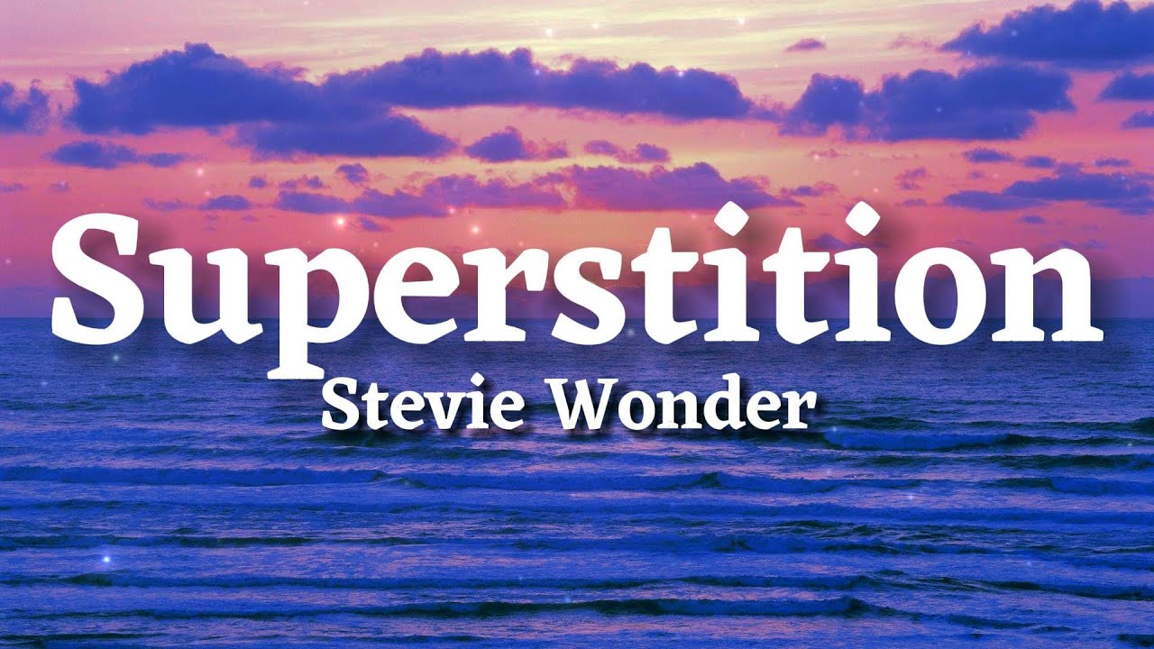 Superstition - Stevie Wonder - Lyrics Superstition - Stevie Wonder - Lyrics