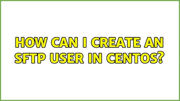 Unix & Linux: How can I create an SFTP user in CentOS?