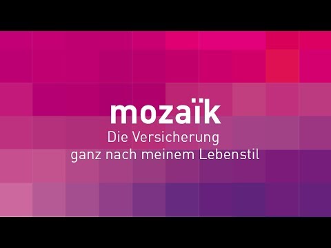 mozaïk. Mein Leben. Mein Stil. Meine Versicherung.