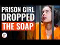 Prison Girl Dropped The Soap | @DramatizeMe