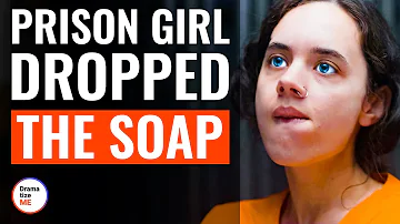 Prison Girl Dropped The Soap | @DramatizeMe