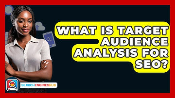 What Is Target Audience Analysis For SEO? - SearchEnginesHub.com