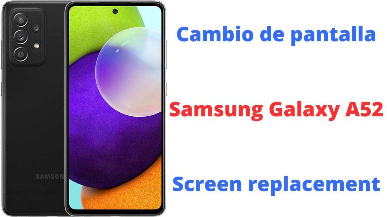 Cambiar pantalla Samsung Galaxy A52 Screen replacement - YouTube