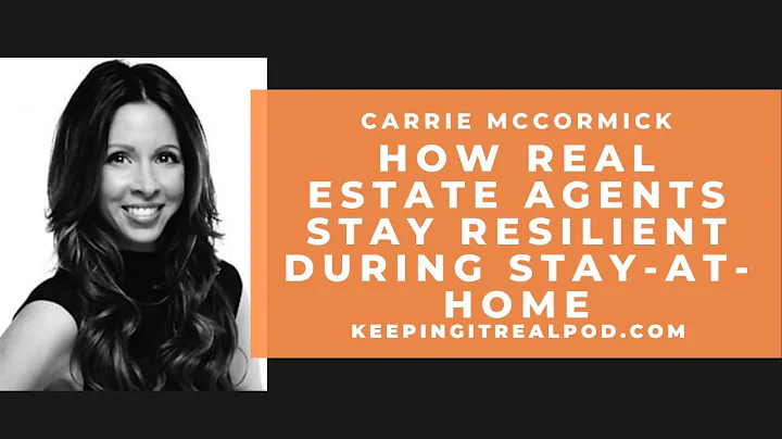 Carrie McCormick - How Real Estate Agents Stay Res...