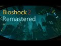 [Bioshock 2 remaster] 심해도시 공무원 #3