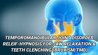 🎧Temporomandibular Joint Disorder Relief-Hypnosis For Jaw Relaxation & Teeth Clenching(Bruxism/TMD)