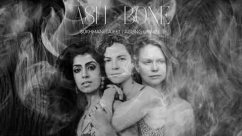 'Ash + Bone'  by Sukhmani, Ajeet & Aisling Urwin