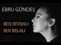 Ebru Gündeş Ben Sevdalı Sen Belalı