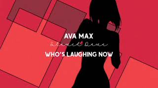 ava max-who's laughing now (slowed down)