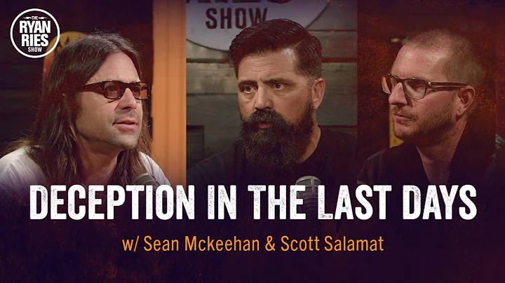 Deception In The Last Days w/ Sean Mckeehan & Scot...