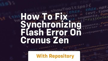 How to fix synchronizing flash error on cronus zen
