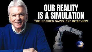 The NEW INSPIRED DAVID ICKE Interview – It’s Time To Break Through The Simulation