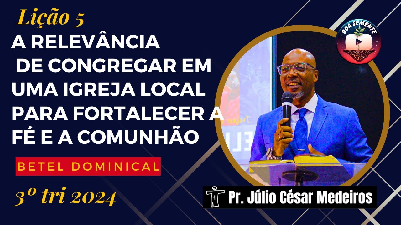 LIÇÃO 5 A RELEVANCIA DE CONGREGAR EM UMA IGREJA LOCAL PARA FORTALECER A ...