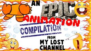 an EPIC animation compilation from my lost channel