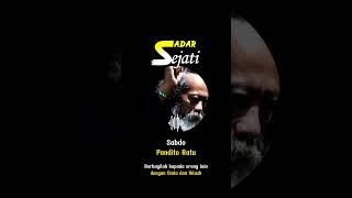 Sadar Sejati  Sabdo Pandito Ratu ngajiroso makrifat