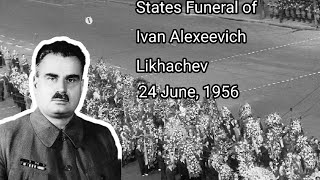 States Funeral of Ivan Alexeevich Likhachev ( 24 June, 1956 ).