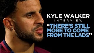THERE'S STILL MORE TO COME FROM THE LADS | Kyle Walker Interview