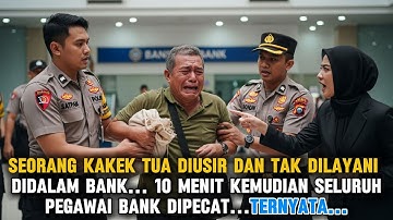 kakek Miskin Dianggap pengemis Di Bank, Endingnya Bikin Semua Pegawai Menangis!