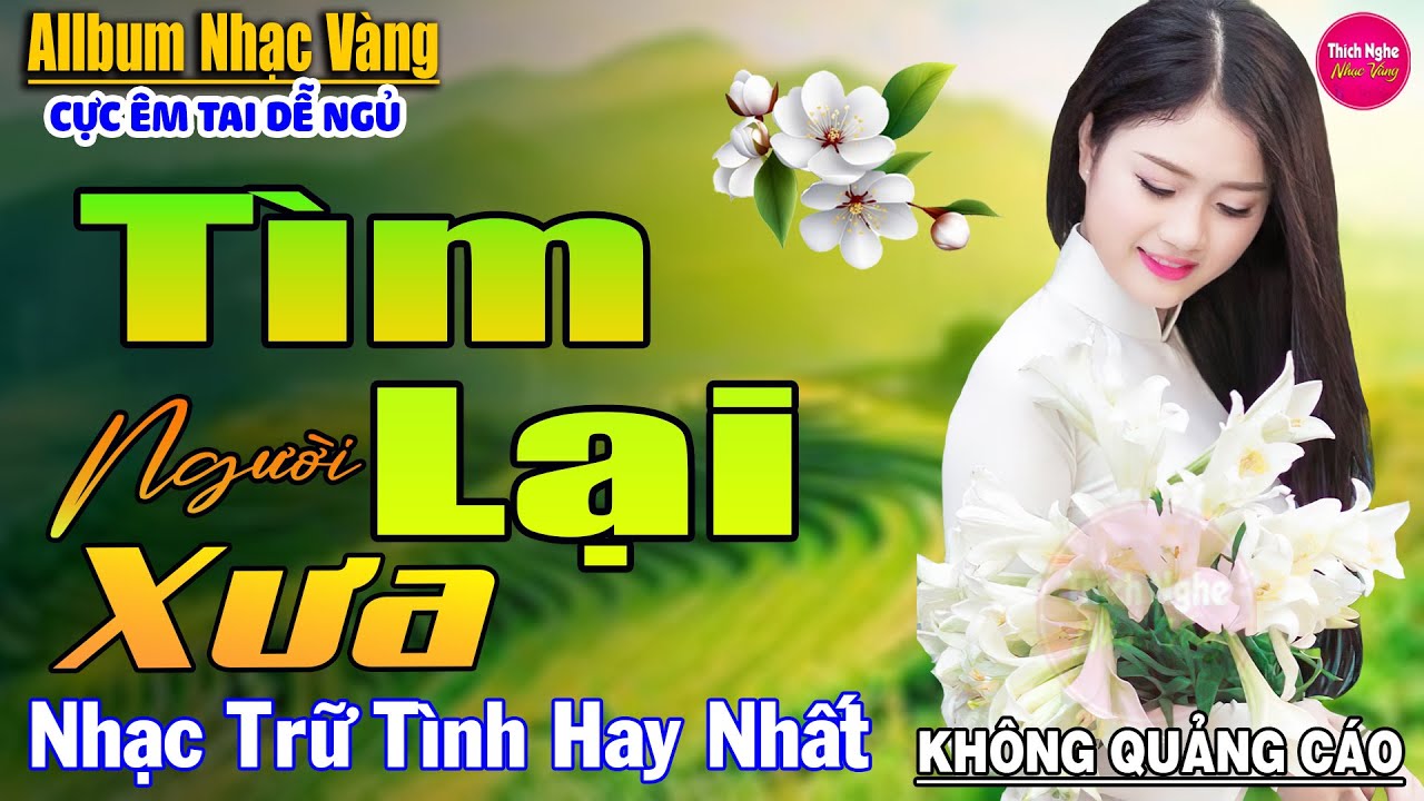 Tìm Lại Người Xưa ➤ Liên Khúc Rumba Hải Ngoại Hay Nhất Vượt Thời Gian,Nghe Thử Một Lần Bạn Sẽ Nghiện