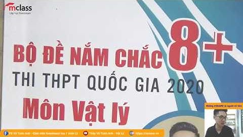 Bộ Đề 03 Nắm Chắc 8+ THI THPT QG 2020 | Khóa Học ăn chắc 8,9 điểm môn Vật Lý | Thầy Vũ Tuấn Anh