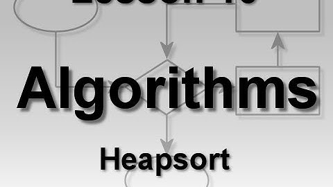 Algorithms Lesson 10: Heapsort