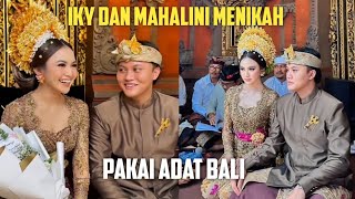 IKY DAN MAHALINI MENIKAH PAKAI ADAT BALI