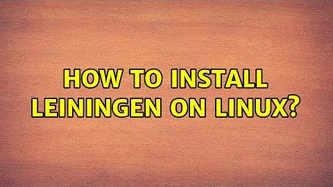 How to install Leiningen on linux? (2 Solutions!!)