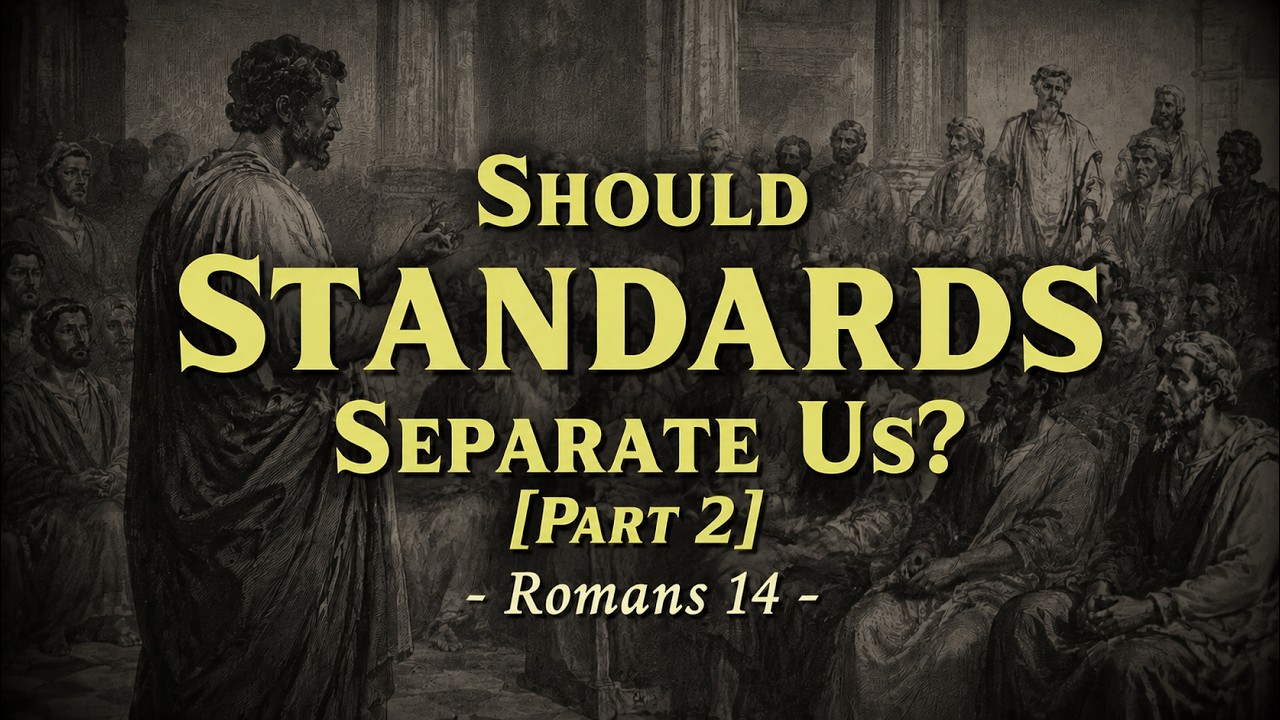 20. Romans 14: Should Tertiary Issues Divide Us? [Part 2] - 6/17/26