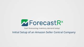 Getting Started with ForecastRx Part 3: Initial Setup for Amazon Seller Account